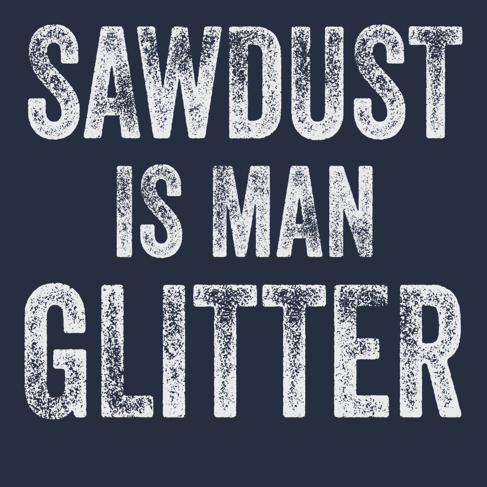 Sawdust is Man Glitter T-Shirt NAVY
