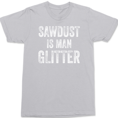 Sawdust is Man Glitter T-Shirt SILVER