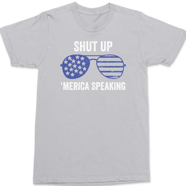 Shut up America Speaking T-Shirt SILVER