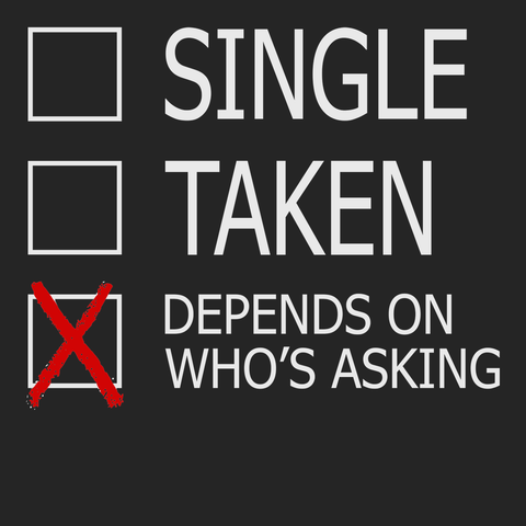 Single Taken Depends On Who's Asking T-Shirt BLACK