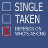 Single Taken Depends On Who's Asking T-Shirt BLUE