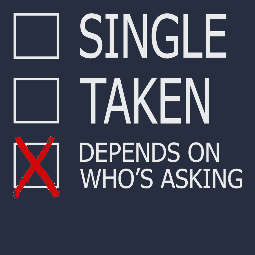Single Taken Depends On Who's Asking T-Shirt NAVY