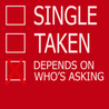 Single Taken Depends On Who's Asking T-Shirt RED