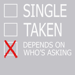 Single Taken Depends On Who's Asking T-Shirt SILVER