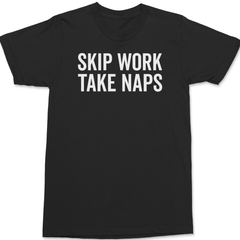 Skip Work Take Naps T-Shirt BLACK