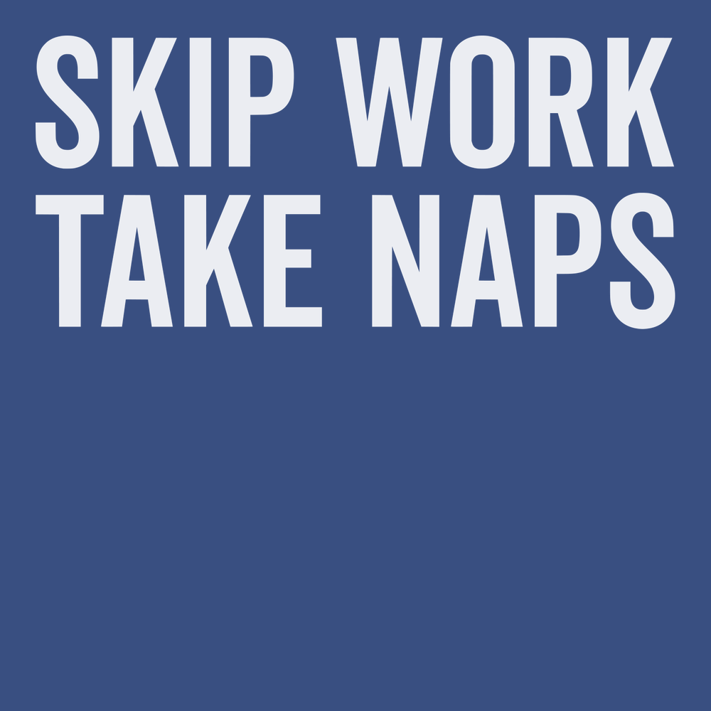 Skip Work Take Naps T-Shirt BLUE