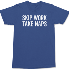 Skip Work Take Naps T-Shirt BLUE
