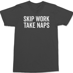 Skip Work Take Naps T-Shirt CHARCOAL
