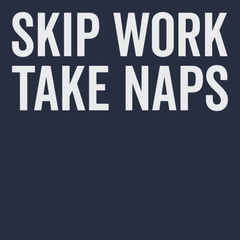 Skip Work Take Naps T-Shirt NAVY