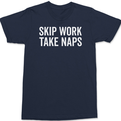 Skip Work Take Naps T-Shirt NAVY