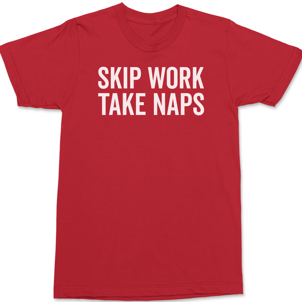 Skip Work Take Naps T-Shirt RED