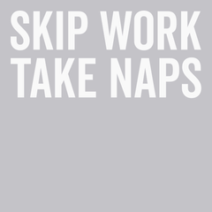 Skip Work Take Naps T-Shirt SILVER
