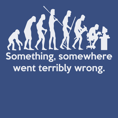 Something Somewhere Went Terribly Wrong T-Shirt BLUE