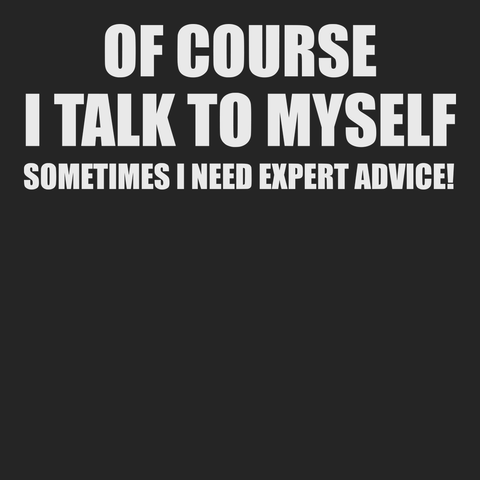 Sometimes I need Expert Advice T-Shirt BLACK