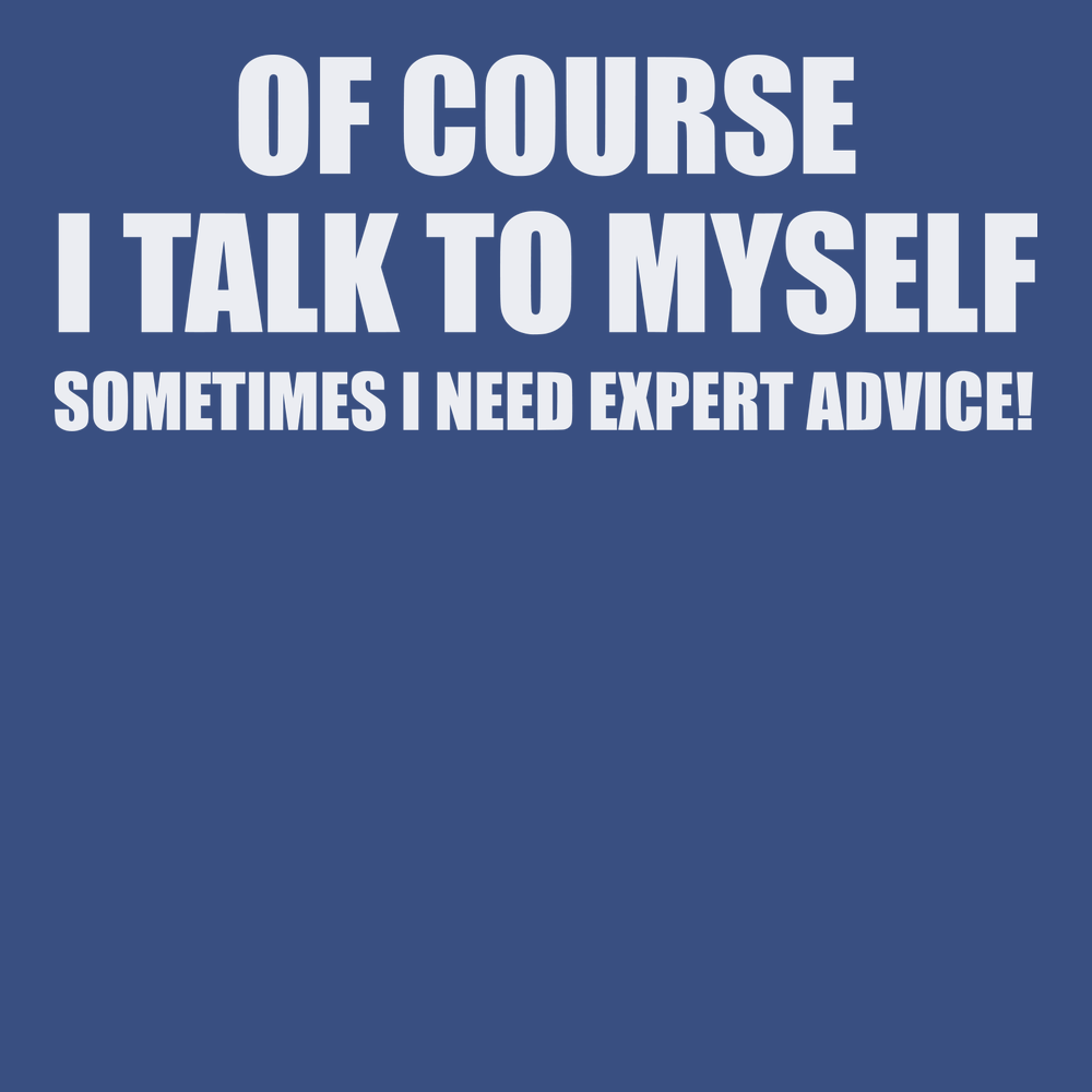 Sometimes I need Expert Advice T-Shirt BLUE