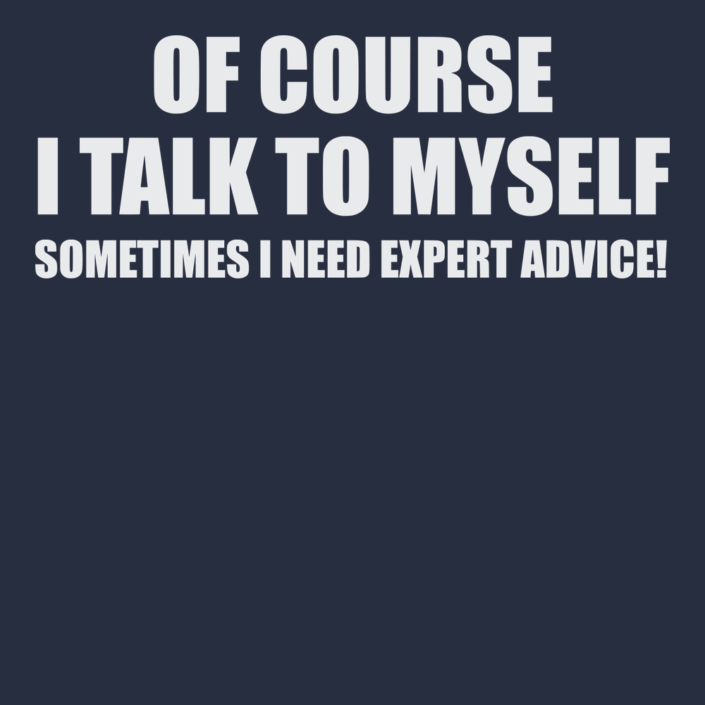 Sometimes I need Expert Advice T-Shirt NAVY