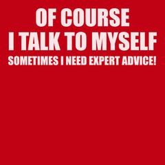Sometimes I need Expert Advice T-Shirt RED
