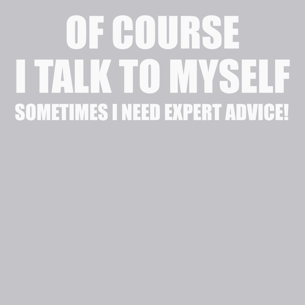 Sometimes I need Expert Advice T-Shirt SILVER