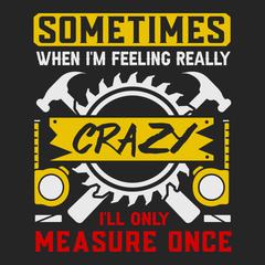 Sometimes When I'm Really Crazy T-Shirt BLACK