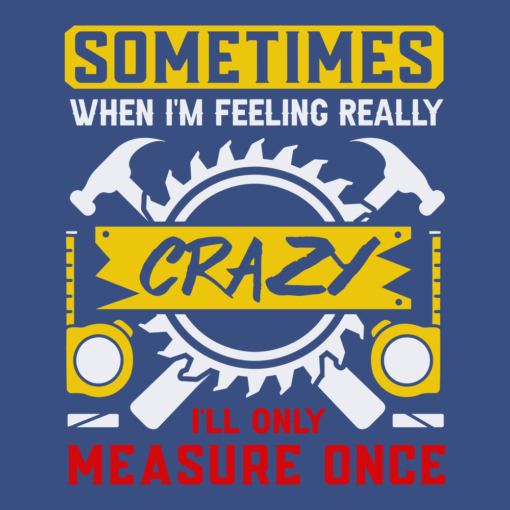 Sometimes When I'm Really Crazy T-Shirt BLUE