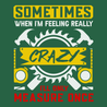 Sometimes When I'm Really Crazy T-Shirt GREEN