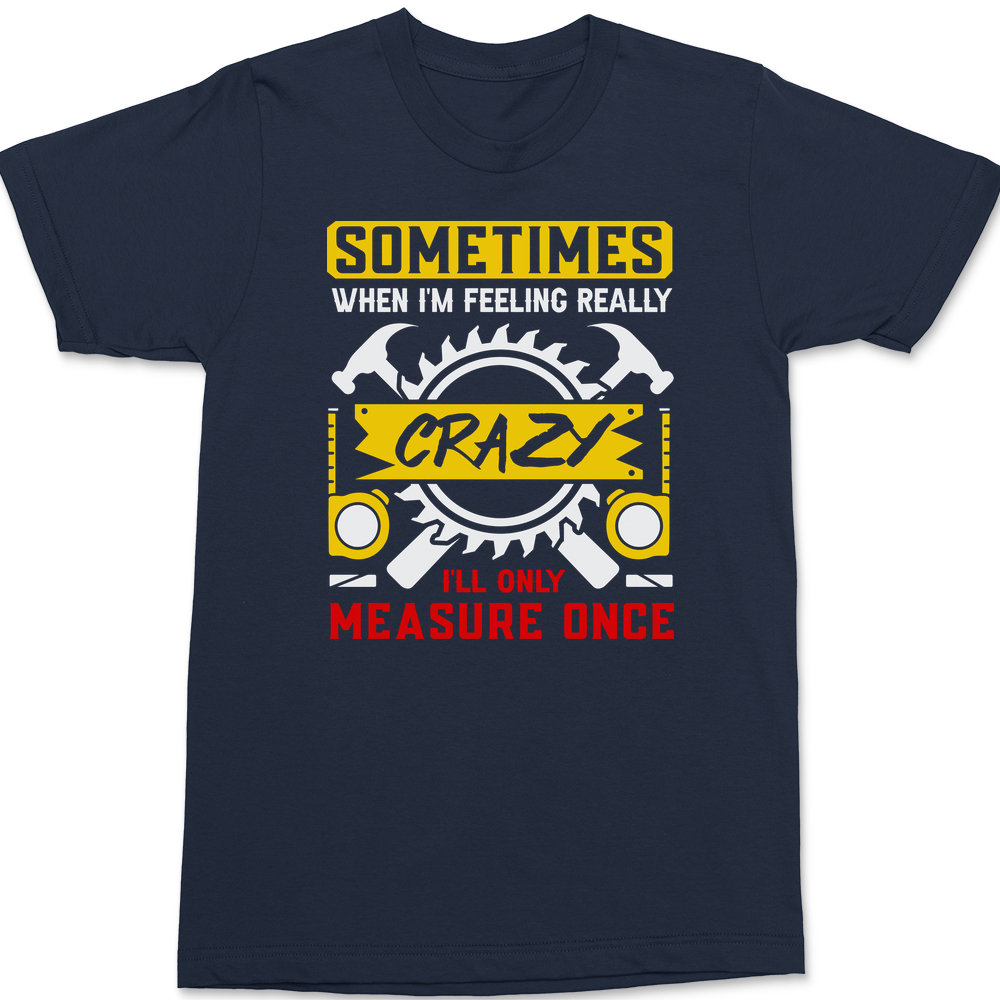 Sometimes When I'm Really Crazy T-Shirt NAVY