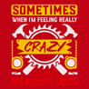 Sometimes When I'm Really Crazy T-Shirt RED
