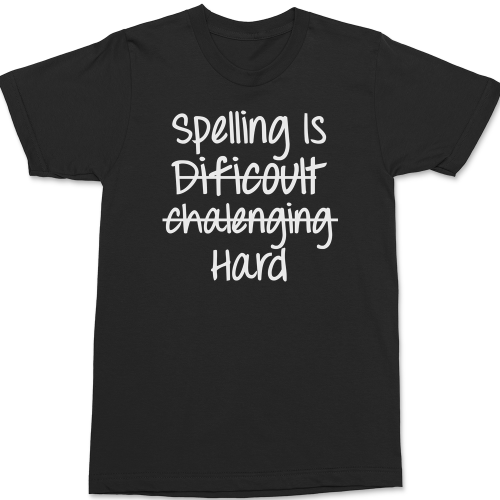 Spelling Is Hard T-Shirt BLACK