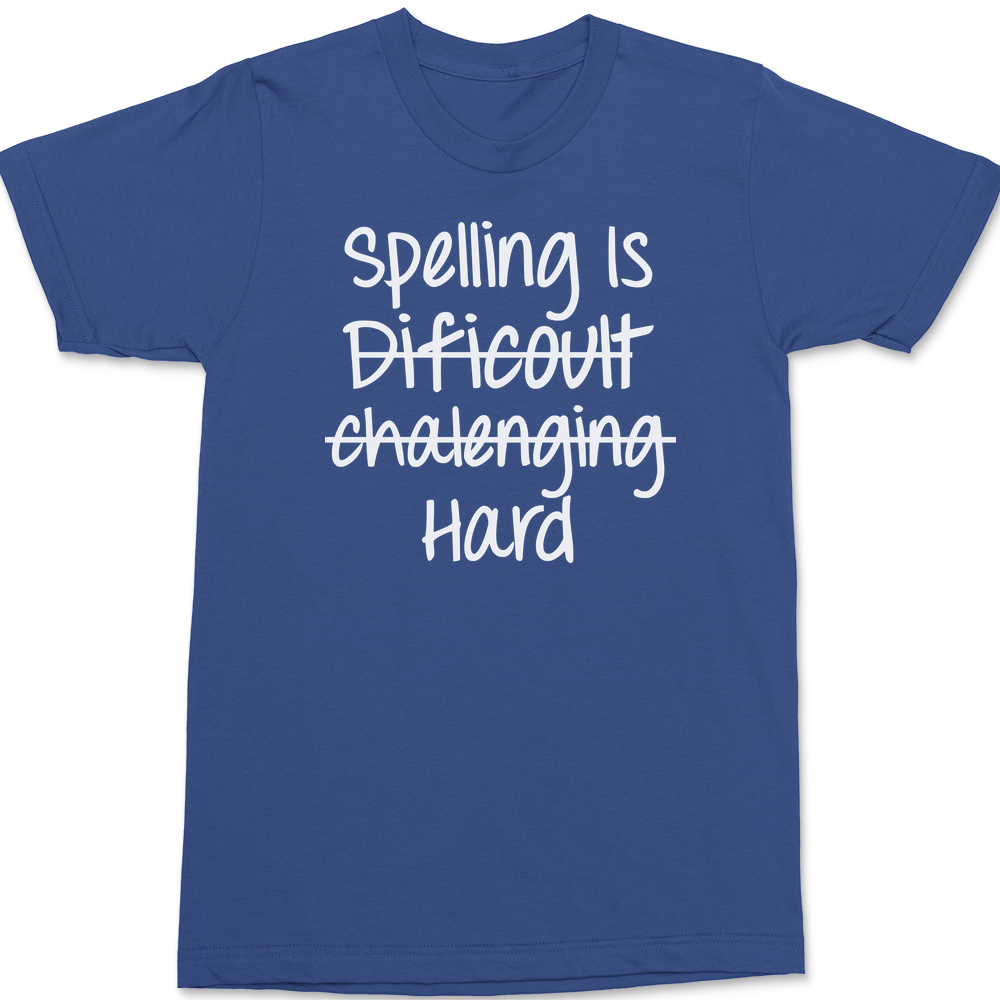 Spelling Is Hard T-Shirt BLUE