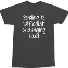 Spelling Is Hard T-Shirt CHARCOAL