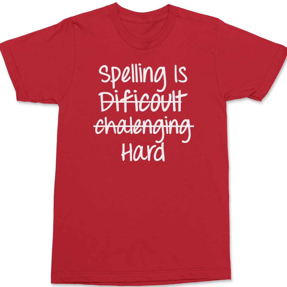 Spelling Is Hard T-Shirt RED