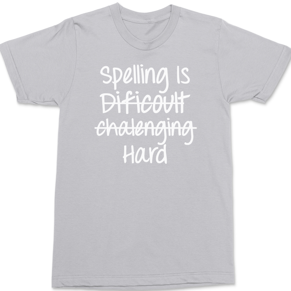 Spelling Is Hard T-Shirt SILVER