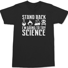 Stand Back I'm Going To Try Science T-Shirt BLACK