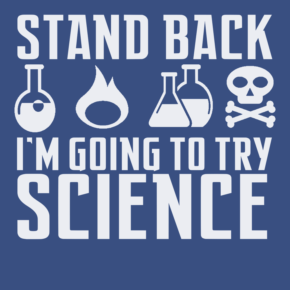 Stand Back I'm Going To Try Science T-Shirt BLUE