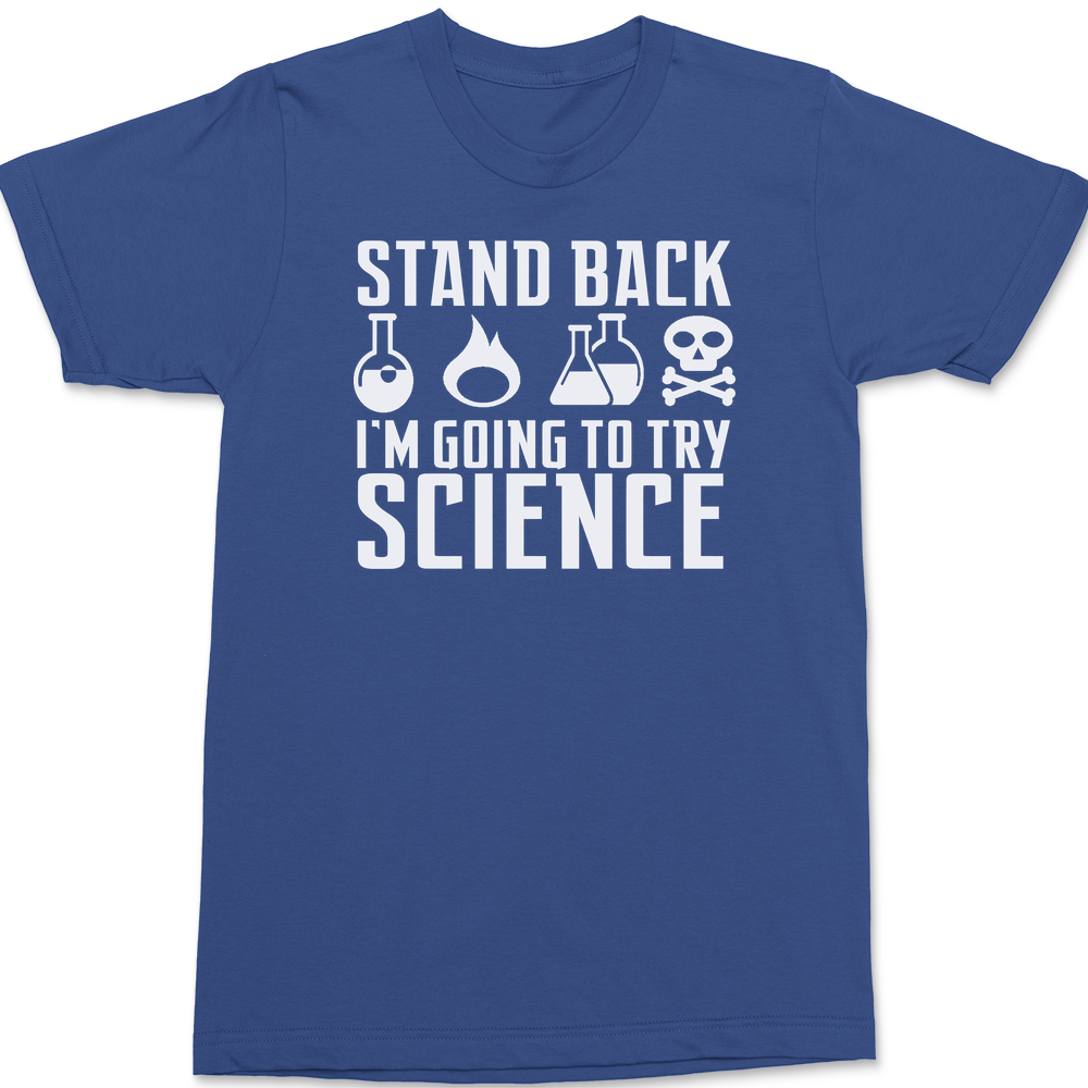 Stand Back I'm Going To Try Science T-Shirt BLUE