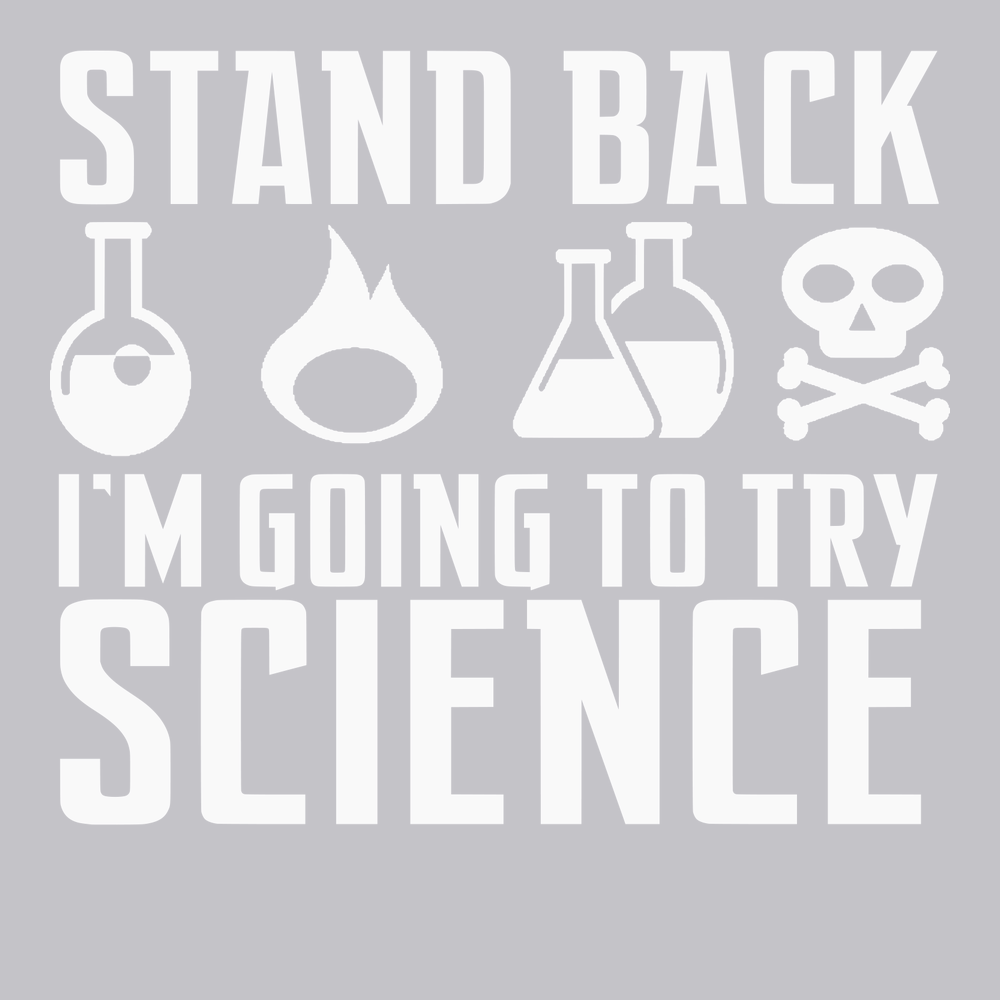 Stand Back I'm Going To Try Science T-Shirt SILVER