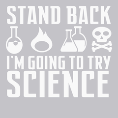 Stand Back I'm Going To Try Science T-Shirt SILVER
