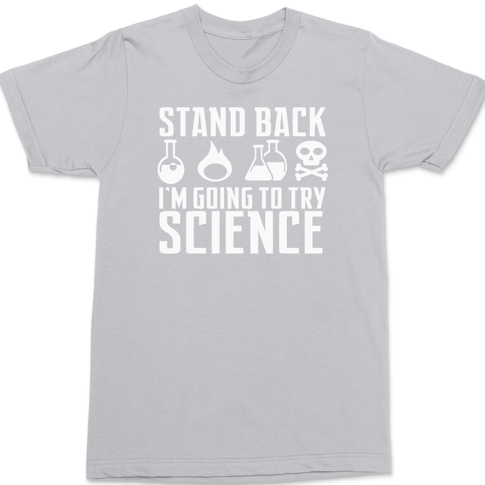 Stand Back I'm Going To Try Science T-Shirt SILVER