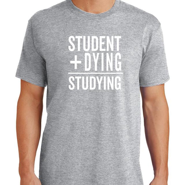 Student Plus Dying T-Shirt - Textual Tees