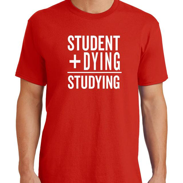 Student Plus Dying T-Shirt - Textual Tees