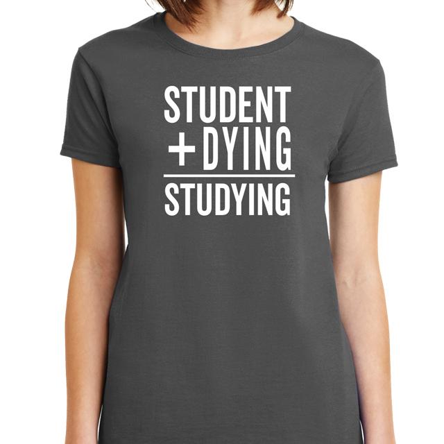Student Plus Dying T-Shirt - Textual Tees