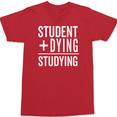 Student Plus Dying Studying T-Shirt RED