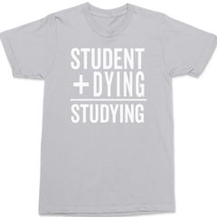 Student Plus Dying Studying T-Shirt SILVER