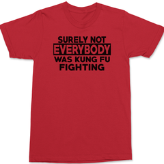 Surely Not Everyone Was Kung fu Fighting T-Shirt RED