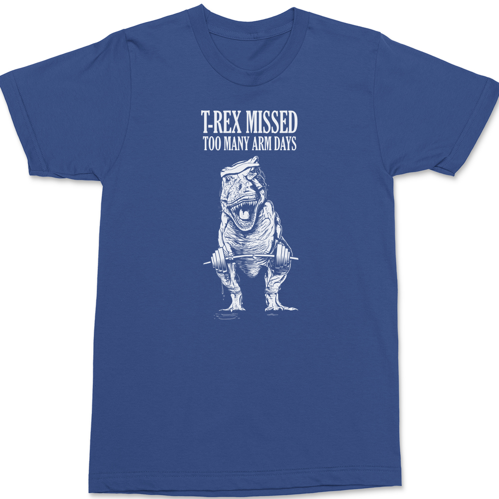 T-Rex Missed Too Many Arm Days T-Shirt BLUE