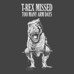 T-Rex Missed Too Many Arm Days T-Shirt CHARCOAL