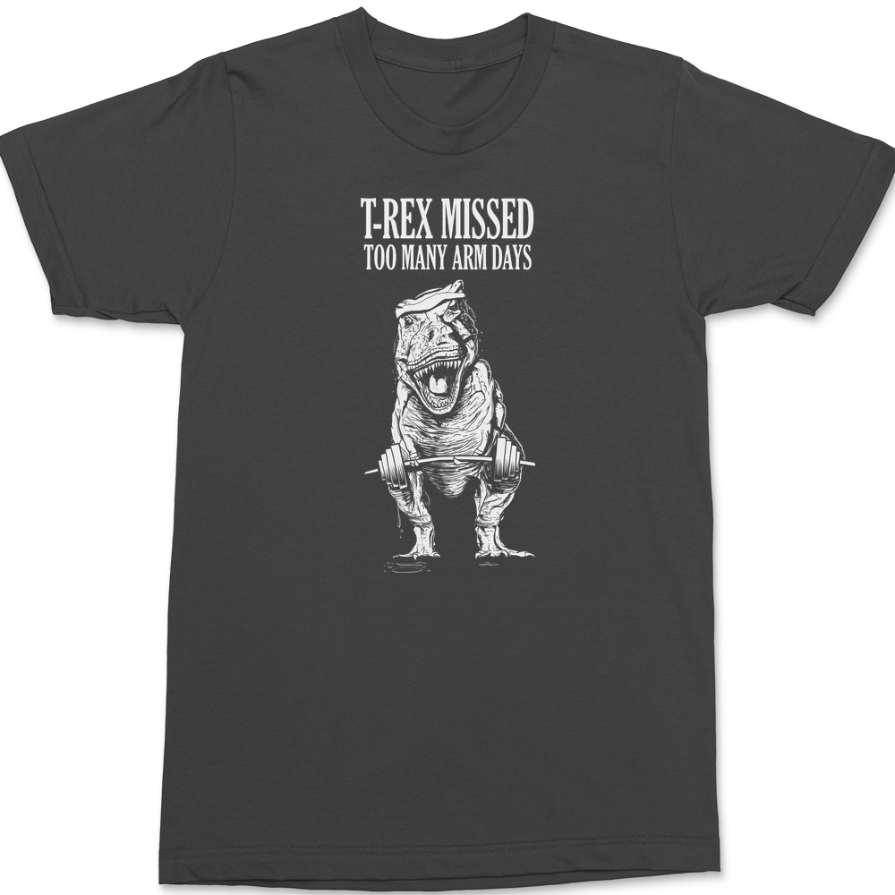 T-Rex Missed Too Many Arm Days T-Shirt CHARCOAL