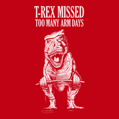 T-Rex Missed Too Many Arm Days T-Shirt RED