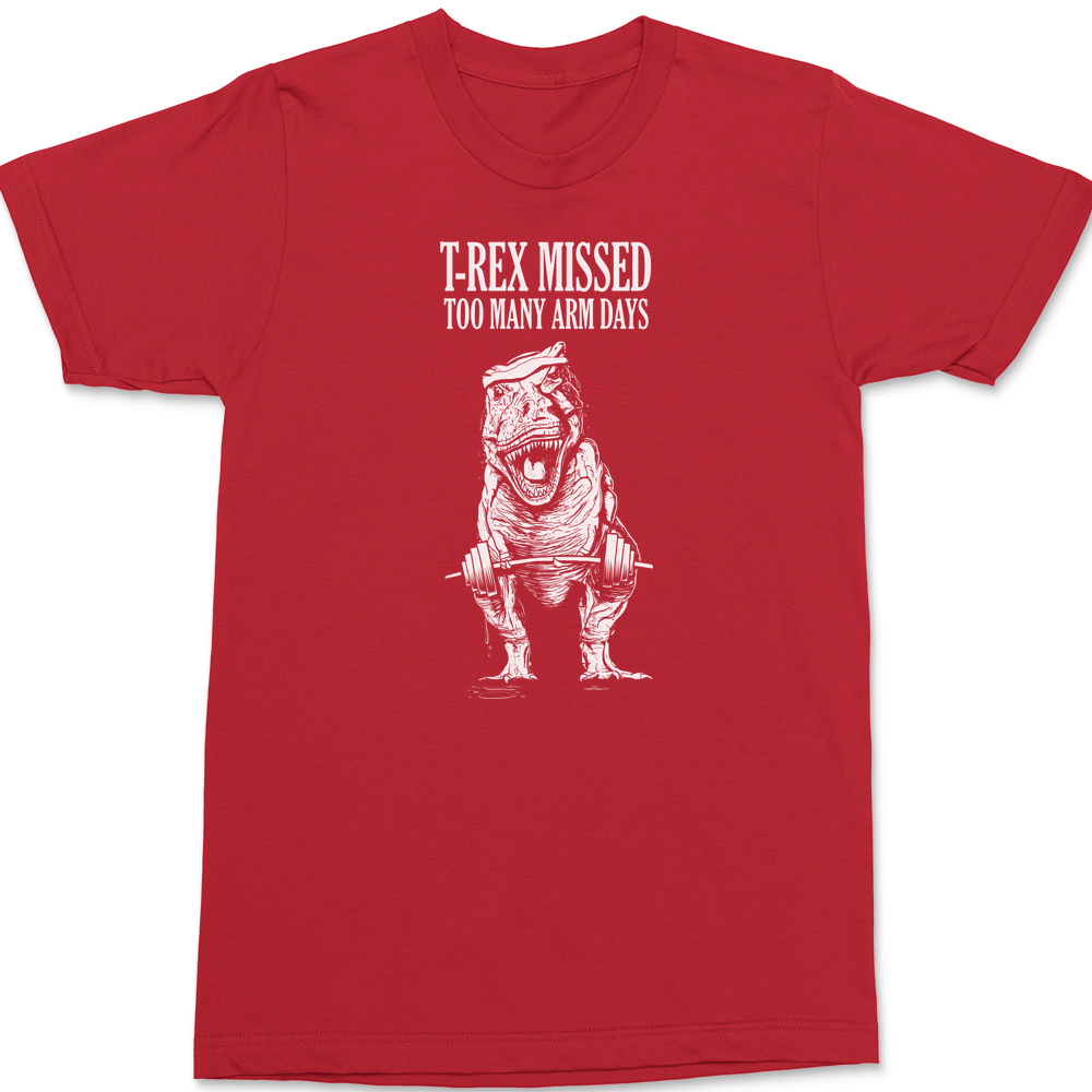 T-Rex Missed Too Many Arm Days T-Shirt RED