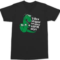 T-Rex Skipped Too Many Arm Days T-Shirt BLACK